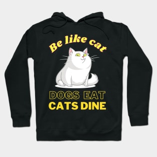 Dogs eat Cats Dine Hoodie